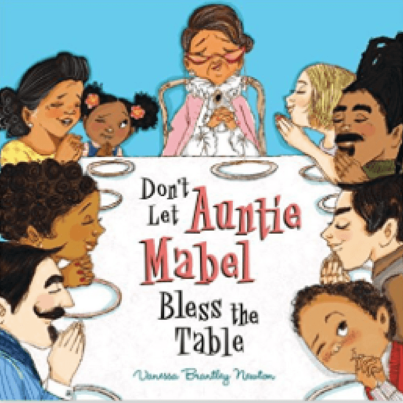 Biracial Bookworms On KidLit Kibbles Vanessa Brantley Newton KidLit TV   Dont Let Auntie Mabel Bless The Table 